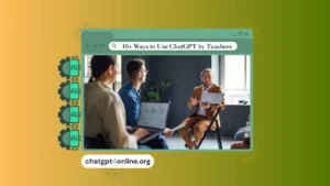 how can Teachers use ChatGPT
